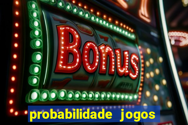 probabilidade jogos de futebol